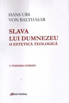 Coperta cărții Slava lui Dumnezeu. O estetică teologică (vol. I): Vederea formei