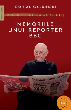 Coperta cărții Viața trece ca un glonț. Memoriile unui reporter BBC (ebook)