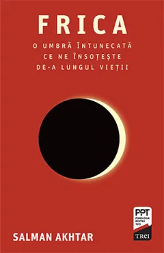 Coperta cărții Frica. O umbră întunecată ce ne însoțește de-a lungul vieții