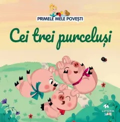 Coperta cărții Primele mele povesti. Cei trei purcelusi