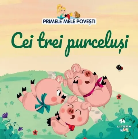 Coperta cărții Primele mele povesti. Cei trei purcelusi