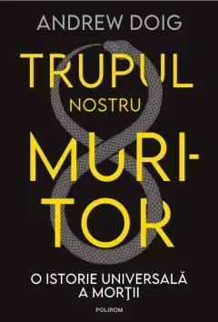 Coperta cărții Trupul nostru muritor. O istorie universală a morții