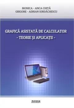 Coperta cărții Grafica asistata de calculator. Teorie si aplicatii