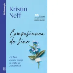 Coperta cărții Compasiunea de sine. Fii bun cu tine insuti si scapa de autocritica
