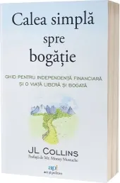 Coperta cărții Calea simpla spre bogatie. Ghid pentru independenta financiara si o viata libera si bogata