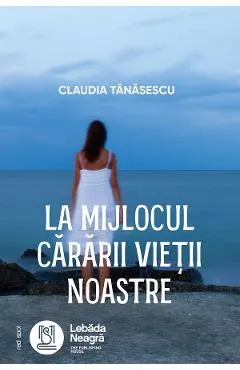 Coperta cărții La mijlocul cararii vietii noastre