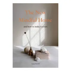 Coperta cărții The new mindful home and how to make it yours
