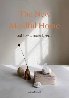 Coperta cărții The new mindful home and how to make it yours