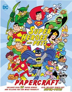 Coperta cărții DC Super Heroes and Pets Papercraft