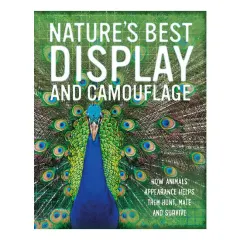 Coperta cărții Nature's best display and camouflage: how animals' appearances help them hunt, mate and survive