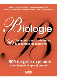 Coperta cărții Biologie. Teste grila pentru admiterea la facultatile de medicina - Alexandru Mihai Antohi, Bogdan Mihai Cristea, Alexandru Croitoru, Ioana Herghea, Maria Roxana Moga
