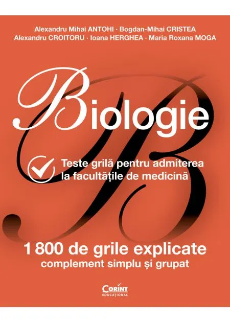 Coperta cărții Biologie. Teste grila pentru admiterea la facultatile de medicina - Alexandru Mihai Antohi, Bogdan Mihai Cristea, Alexandru Croitoru, Ioana Herghea, Maria Roxana Moga