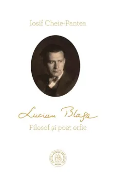 Coperta cărții Lucian Blaga. Filosof si poet orfic - Iosif Cheie-Pantea