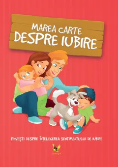 Coperta cărții Marea carte despre iubire. Povesti despre intelegerea sentimentului de iubire - Halasz-Szabo Klaudia, Sillinger Nikolett