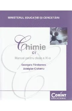 Coperta cărții Chimie. C1 - Clasa 11 - Manual - Georgeta Tanasescu, Adalgiza Ciobanu