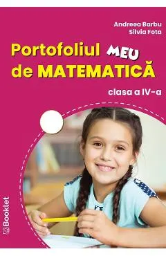 Coperta cărții Portofoliul meu de matematica - Clasa 4 - Andreea Barbu, Silvia Fota