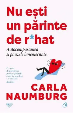 Coperta cărții Nu esti un parinte de r*hat. Autocompasiunea si pauzele binemeritate