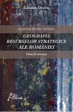 Coperta cărții Geografia resurselor strategice ale Romaniei: Titan si zirconiu