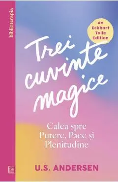 Coperta cărții Trei cuvinte magice. Calea spre putere, pace si plenitudine