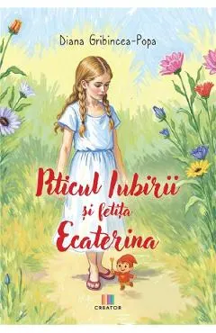 Coperta cărții Piticul Iubirii și fetița Ecaterina