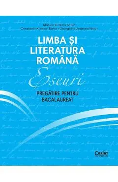 Coperta cărții Limba si literatura romana. Eseuri. Pregatire pentru Bacalaureat - Monica Cristina Anisie, Constantin Ciprian Nistor, Georgiana Andreea Nistor