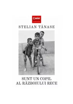 Coperta cărții Sunt un copil al Războiului Rece