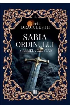 Coperta cărții Sabia ordinului. Seria Draculestii Vol.1