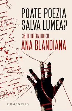 Coperta cărții Poate poezia salva lumea? 36 de interviuri cu Ana Blandiana