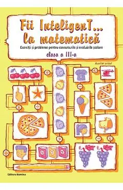 Coperta cărții Fii inteligent... la matematica - Clasa 3 - Bogdan Petre Dobrin, Dumitru Viorel-George, Radu Valentin