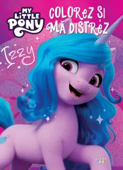 Coperta cărții My Little Pony. Colorez si ma distrez. Izzy