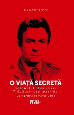 Coperta cărții O viață secretă. Colonelul Kuklinski. Trădător sau patriot.