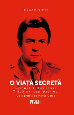 Coperta cărții O viață secretă. Colonelul Kuklinski. Trădător sau patriot.