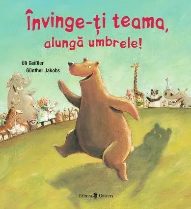 Coperta cărții Învinge-ți teama, alungă umbrele!