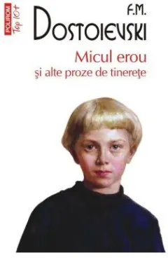 Coperta cărții Micul erou și alte proze de tinerețe