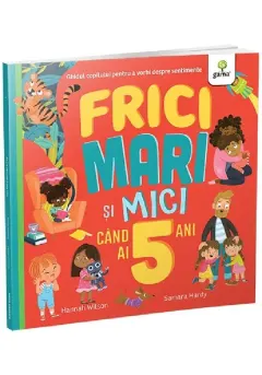 Coperta cărții Frici mari si mici cand ai 5 ani