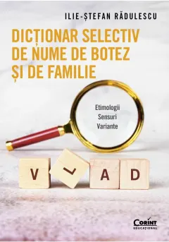 Coperta cărții Dictionar selectiv de nume de botez si de familie. Etimologii. Sensuri. Variante