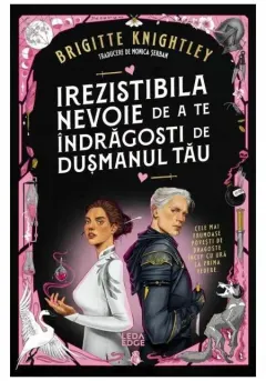 Coperta cărții Irezistibila nevoie de a te indragosti de dusmanul tau (prima parte a seriei „Iubitul meu detestat”)