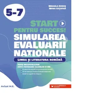 Coperta cărții Start pentru succes! Simularea Evaluarii Nationale. Limba si literatura romana. Exercitii de antrenament tematic si teste recapitulative dupa programa claselor V-VII