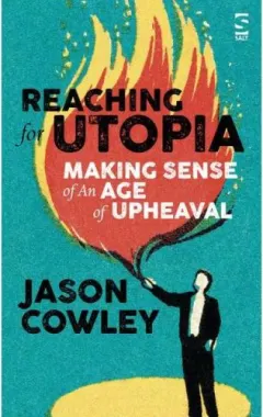 Coperta cărții Reaching for Utopia - Making Sense of an Age of Upheaval