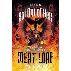 Coperta cărții Like a Bat Out of Hell : The Larger than Life Story of Meat Loaf