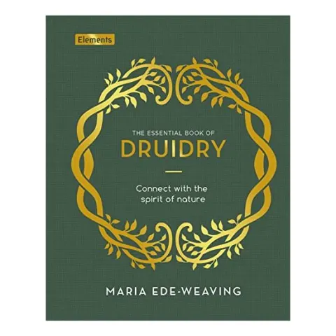 Coperta cărții Essential Book of Druidry, Maria Ede-Weaving