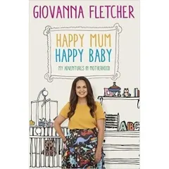 Coperta cărții Happy Mum, Happy Baby: My Adventures in Motherhood