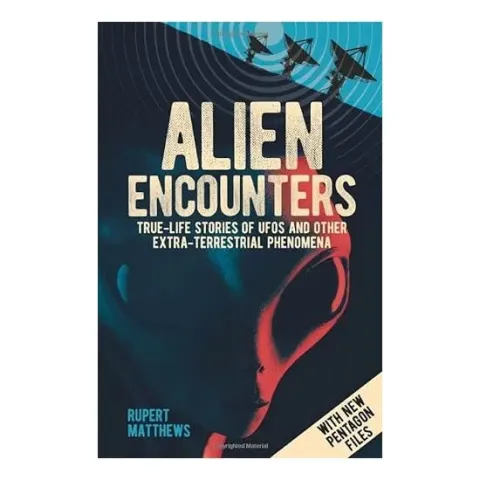 Coperta cărții Alien Encounters : True-Life Stories of UFOs and Other Extra-Terrestrial Phenomena, Rupert Matthews