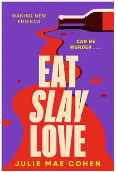 Coperta cărții Eat Slay Love: The hilarious new 2024 revenge thriller from the author of BAD MEN