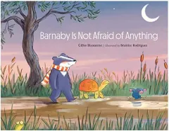 Coperta cărții Barnaby Is Not Afraid of Anything, Gilles Bizouerne, Beatrice Rodriguez