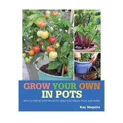 Coperta cărții Grow your own in pots, Kay Maguire