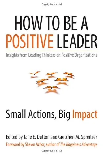 Coperta cărții How to Be a Positive Leader: Small Actions, Big Impact