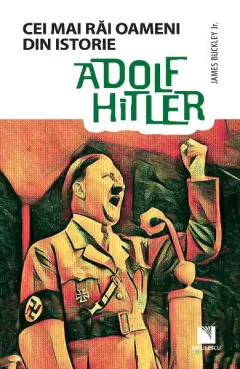 Coperta cărții Adolf Hitler. Cei mai rai oameni din istorie