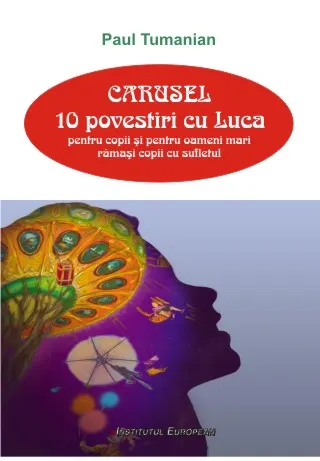 Coperta cărții Carusel. 10 povestiri cu Luca pentru copii si pentru adulti ramasi copii