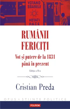 Coperta cărții Rumânii fericiți. Vot și putere de la 1831 până în prezent